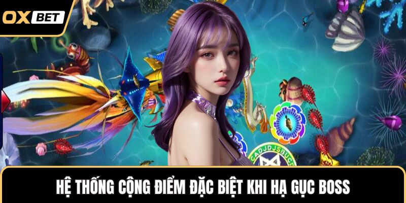 Hệ thống cộng điểm đặc biệt khi hạ gục boss