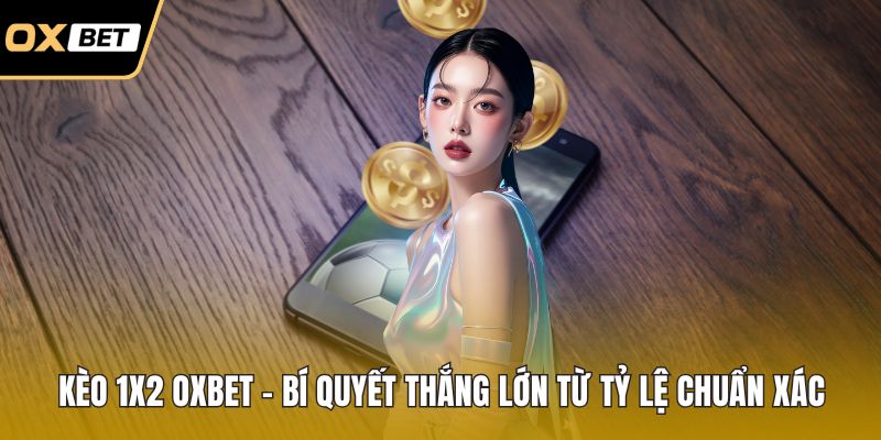 Kèo 1x2 OXBET