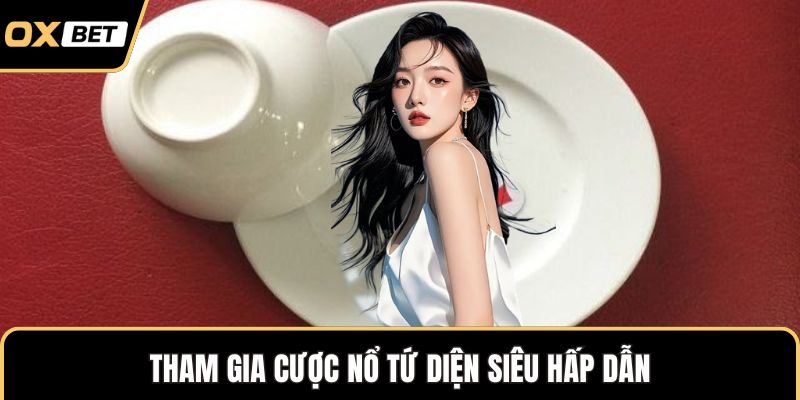 Tham gia cược nổ tứ diện siêu hấp dẫn